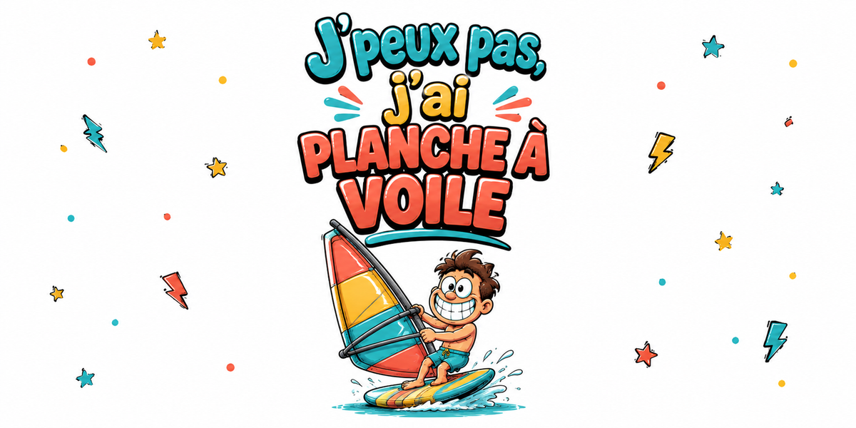 Visuel « J'peux pas, j'ai planche à voile » : véliplanchiste, voile jaune et rouge, écume