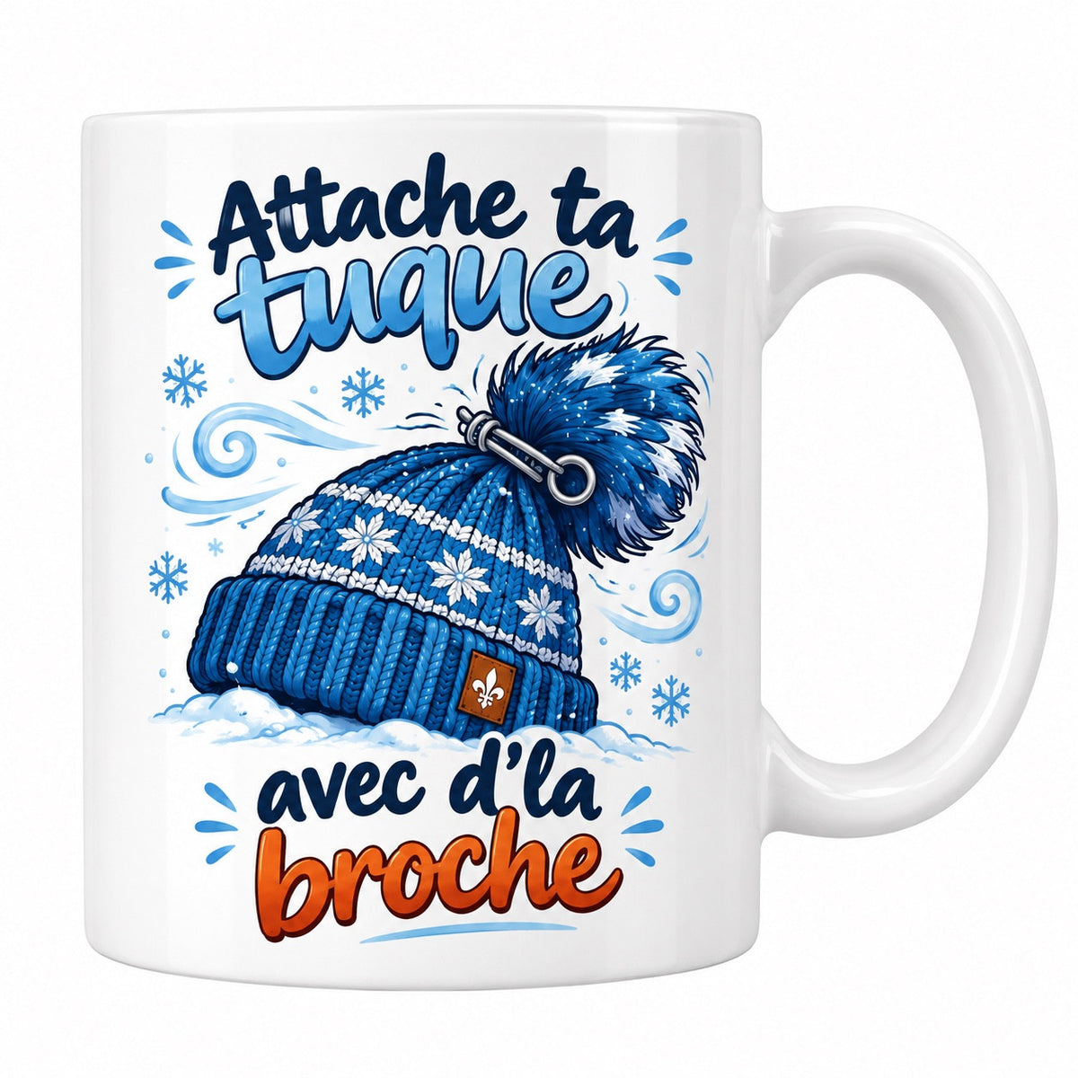 Mug blanc céramique Expression québécoise « Attache ta tuque avec d'la broche » : une grosse tuque bleue à motifs de flocons, attachée par un fil de fer, résiste aux bourrasques de neige
