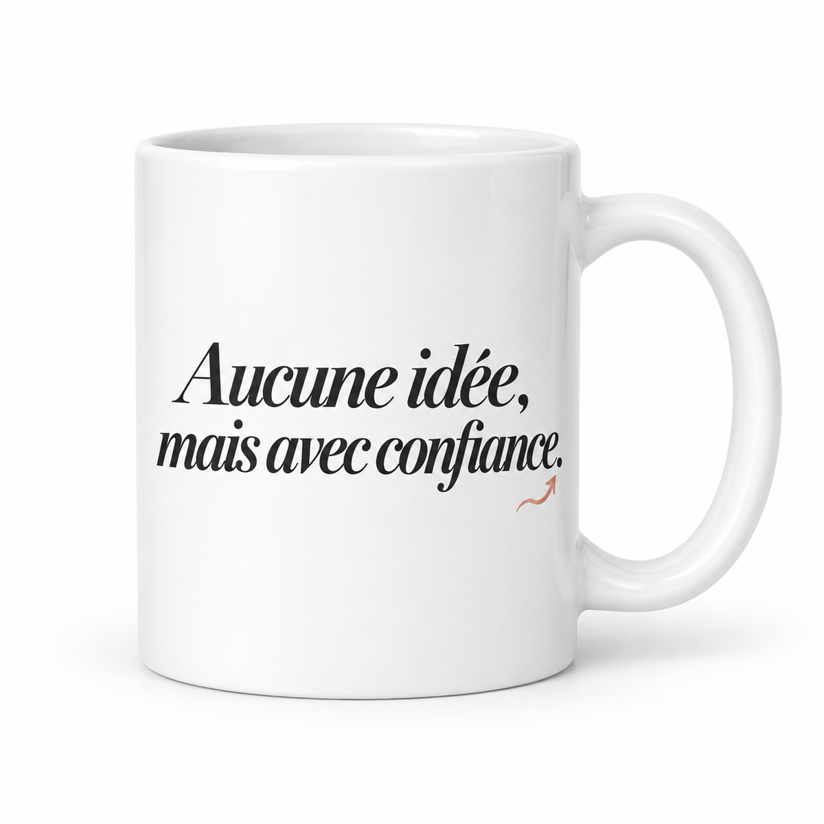Mug Aucune idée, mais avec confiance