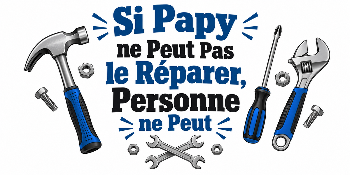 Visuel illustré outils bleus et texte Si Papy ne peut pas le réparer, personne ne peut
