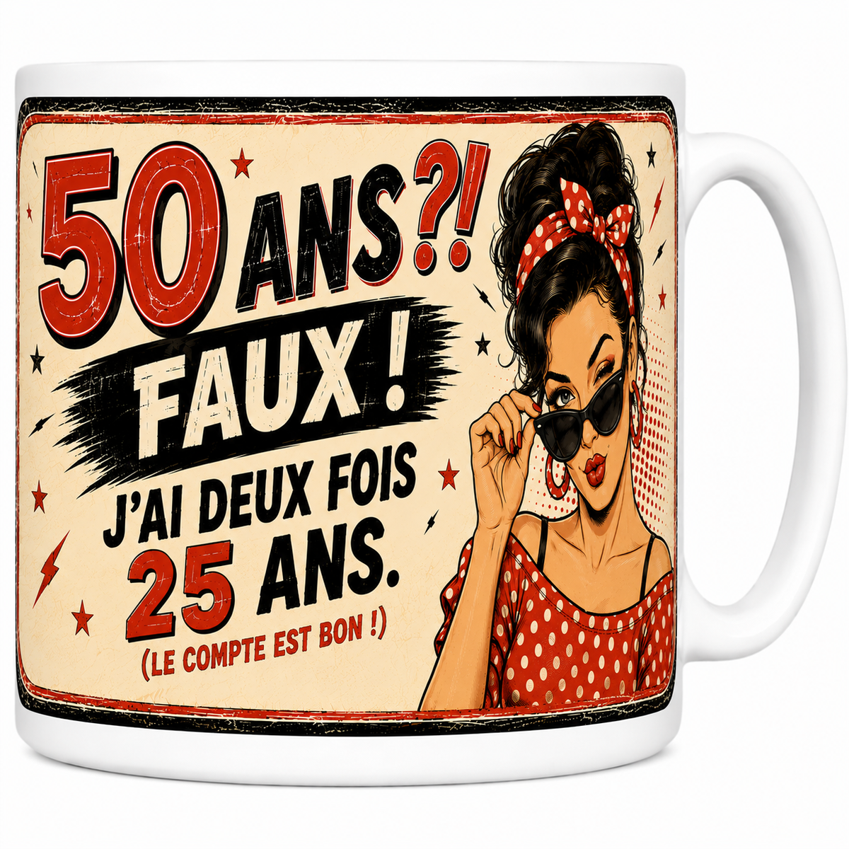Mug céramique 330 ml 50 ans femme humour « 50 ans ?! Faux ! J'ai deux fois 25 ans » pin-up rétro