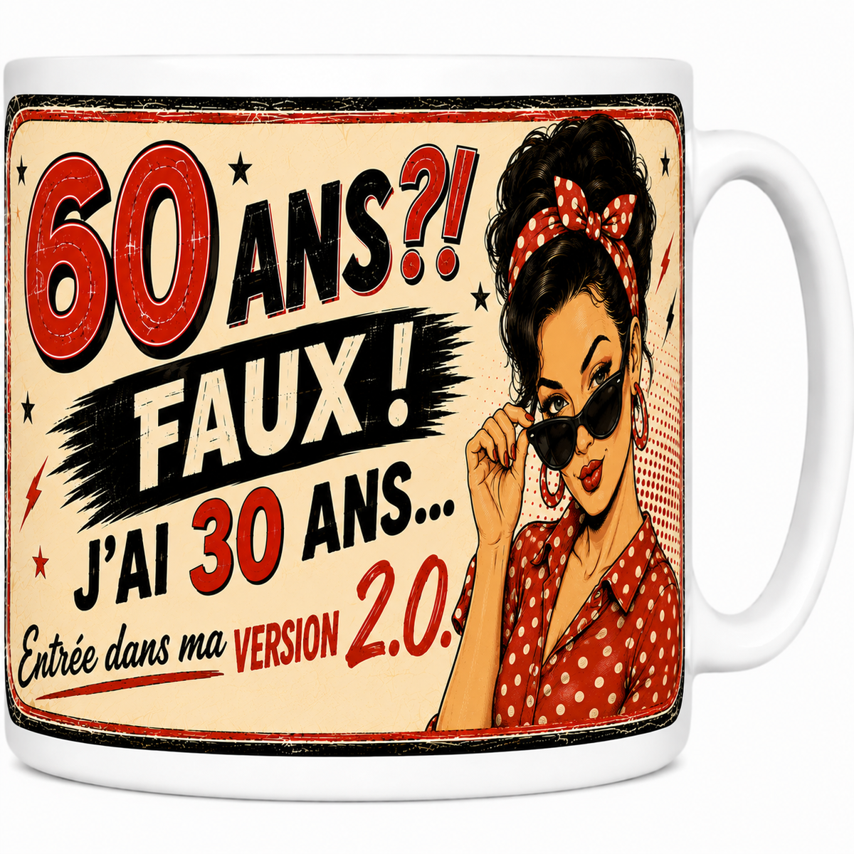 Mug céramique 330 ml 60 ans femme humour « 60 ans ?! Faux ! J'ai 30 ans version 2.0 » pin-up rétro