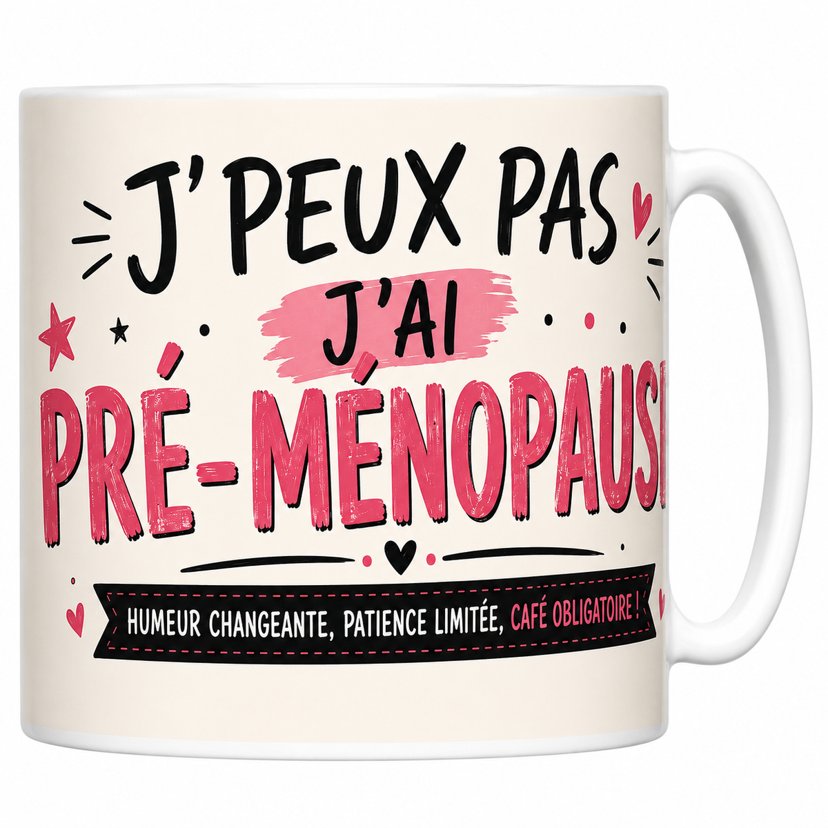Mug céramique 330 ml « J'peux pas j'ai pré-ménopause » : typographie rose et noire, cœurs