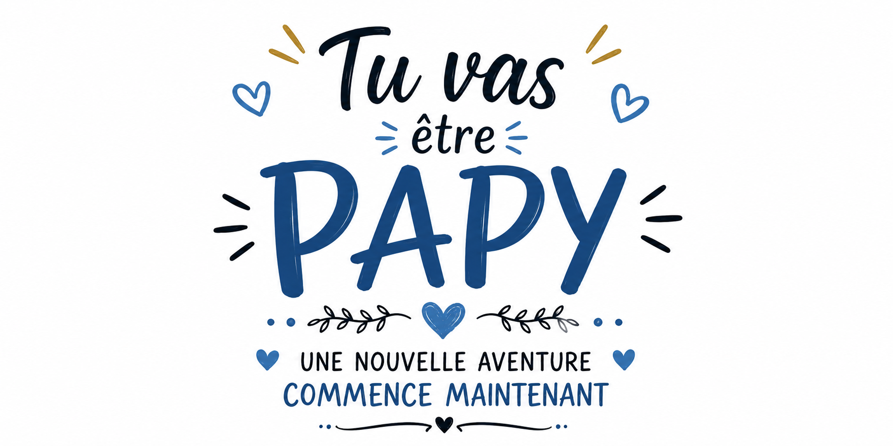 Visuel typographique Tu vas être Papy, une nouvelle aventure commence maintenant, bleu et or