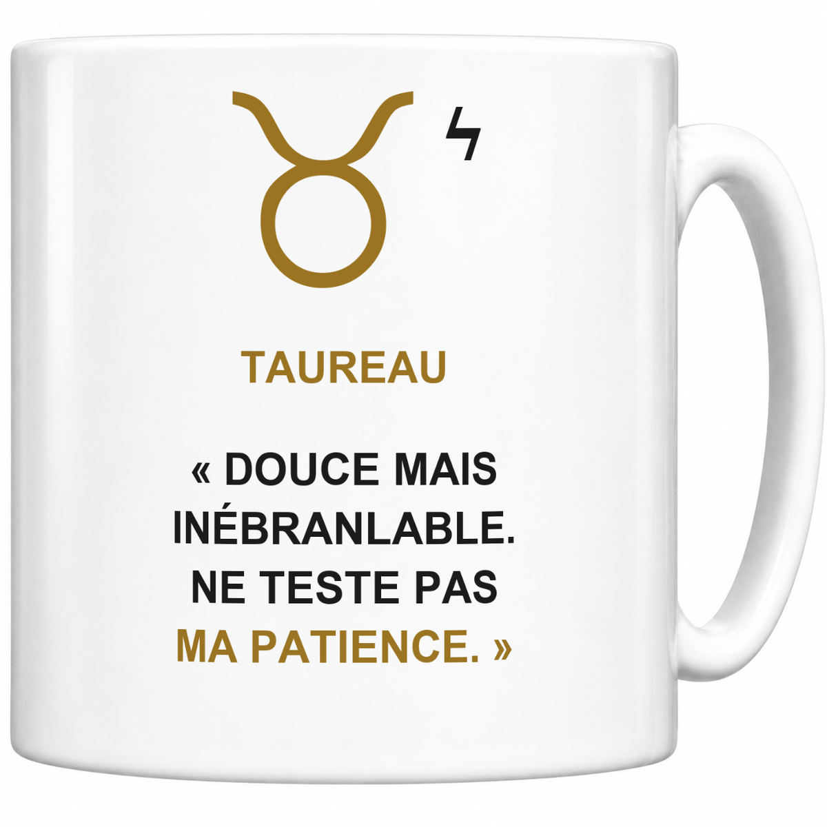Mug blanc céramique 330 ml signe Taureau ♉ : symbole, nom TAUREAU et phrase « Douce mais inébranlable. Ne teste pas ma patience. » en capitales