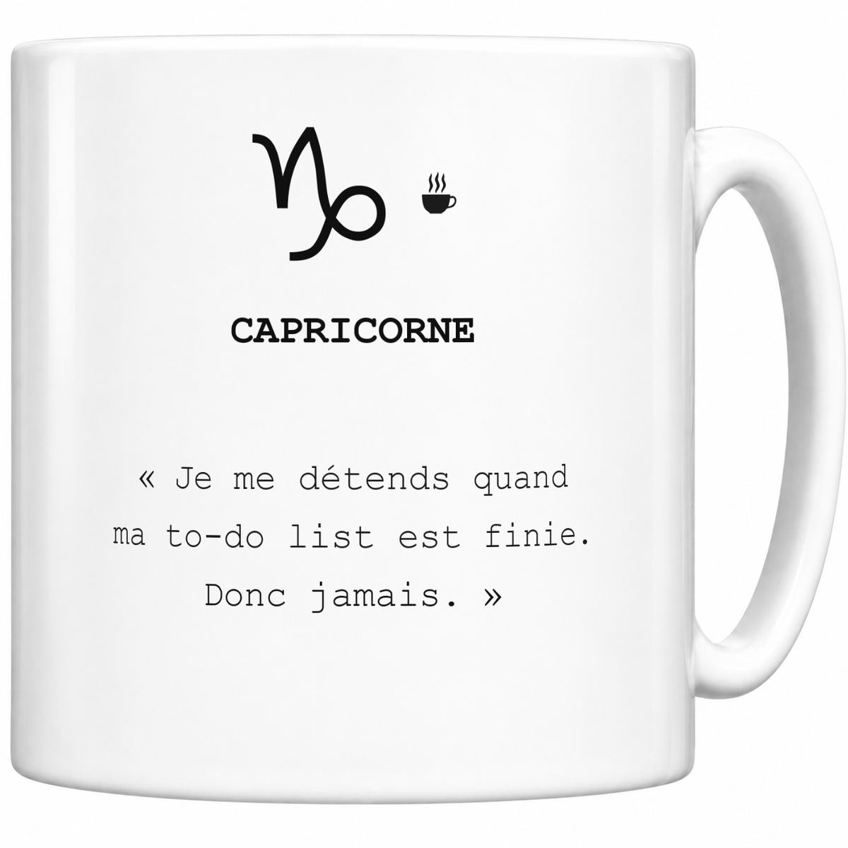 Mug blanc céramique 330 ml signe Capricorne ♑ : symbole noir, nom CAPRICORNE et phrase sarcastique « Je me détends quand ma to-do list est finie. Donc jamais. »